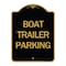Signmission Designer Series Sign-Boat Trailer Parking, Black & Gold Aluminum Sign, 18" x 24", BG-1824-24293 A-DES-BG-1824-24293 - alternate 1